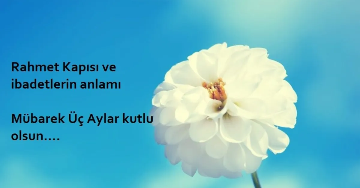Üç Aylar Mesajları 2024 Recep Şaban Ramazan Ayı Sözleri 4